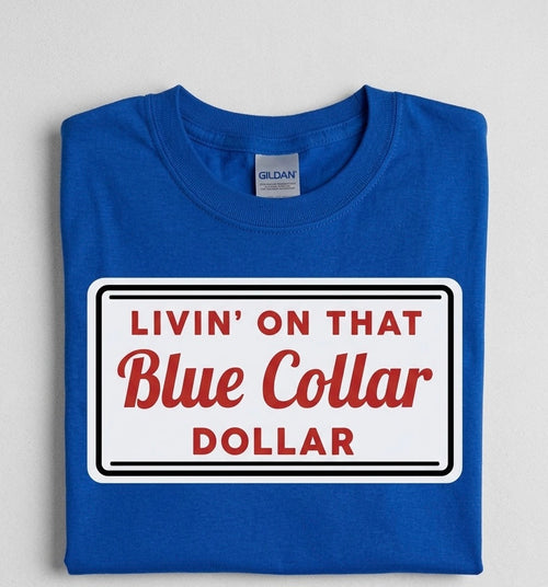 Livin on That Blue Collar Dollar