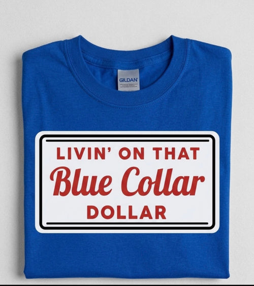 Livin on That Blue Collar Dollar